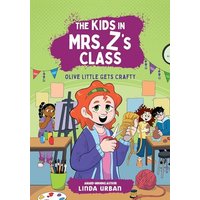 Olive Little Gets Crafty (The Kids in Mrs. Z's Class, Bk. 7)