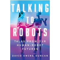 Talking to Robots: Tales from Our Robot-Human Futures