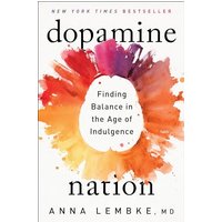 Dopamine Nation: Finding Balance in the Age of Indulgence