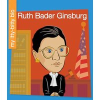 Ruth Bader Ginsburg (My Itty-Bitty Bio)