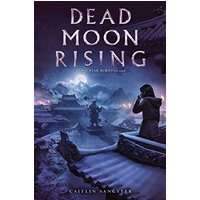 Dead Moon Rising (Last Star Burning, Bk. 3)