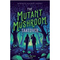 The Mutant Mushroom Takeover (A Maggie and Nate Mystery)