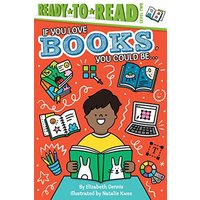 If You Love Books, You Could Be... (Ready-To-Read, Level 2)