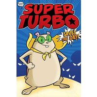 Super Turbo Saves the Day! (Super Turbo, Volume 1)