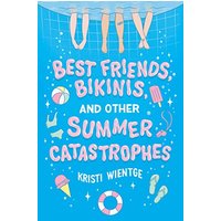 Best Friends, Bikinis, and Other Summer Catastrophes