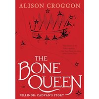 The Bone Queen Pellinor: Cadvan's Story