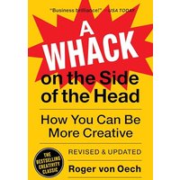 A Whack on the Side of the Head: How You Can Be More Creative