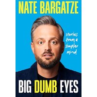 Big Dumb Eyes: Stories From a Simpler Mind