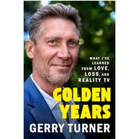 Golden Years: What Ive Learned From Love, Loss, and Reality TV
