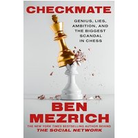 Checkmate: Genius, Lies, Ambition, and the Biggest Scandal in Chess