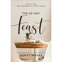The 40-Day Feast: Taste and See the Goodness of God's Word