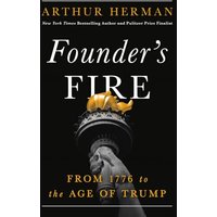 Founders Fire: From 1776 to the Age of Trump