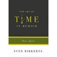 The Art of Time in Memoir: Then, Again