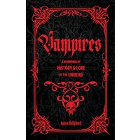 Vampires: A Handbook of History & Lore of the Undead