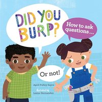 Did You Burp? How to Ask Questions... Or Not!