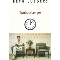 Two Days Longer: Discovering More of God as You Wait for Him