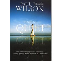 Finding the Quiet: Four Simple Steps to Peace and Contentment--Without Spending the Rest of Your Life on a Mountaintop
