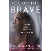 Becoming Brave: Finding the Courage to Pursue Racial Justice Now