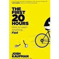 The First 20 Hours How to Learn Anything . . . Fast!