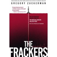 The Frackers: The Outrageus Inside Story of The New Billionaire Wildcatters