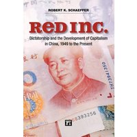 Red Inc.: Dictatorship and the Development of Capitalism in China, 1949-2009