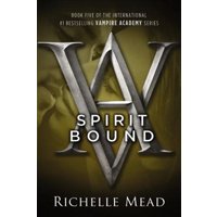 Spirit Bound (Vampire Academy, Bk. 5)