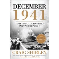 December 1941: 31 Days That Changed America and Saved the World