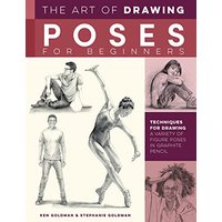 The Art of Drawing Poses for Beginners: Techniques for Drawing a Variety of Figure Poses in Graphite Pencil