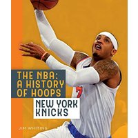 New York Knicks (The NBA: A History of Hoops)