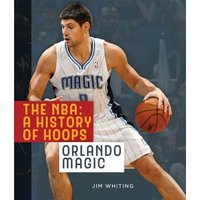 Orlando Magic (The NBA: A History of Hoops)