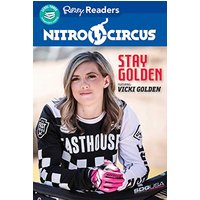 Stay Golden (Nitro Circus, Ripley Readers, Level 3)