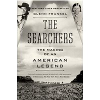 The Searchers: The Making of an American Legend