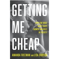 Getting Me Cheap: How Low-Wage Work Traps Women and Girls in Poverty