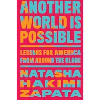 Another World Is Possible: Lessons for America From Around the Globe