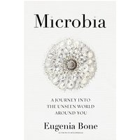Microbia: A Journey into the Unseen World Around You