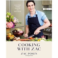 Cooking with Zac: Recipes From Rustic to Refined