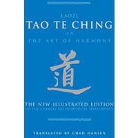 Tao Te Ching on The Art of Harmony: The New Illustrated Edition of the Chinese Philosophical Masterpiece