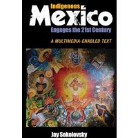 Indigenous Mexico Engages the 21st Century: A Multimedia-Enabled Text
