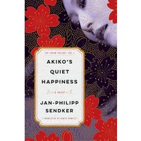 Akiko's Quiet Happiness (The Japan Trilogy, Bk. 1)