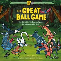 The Great Ball Game: How Bat Settles the Rivalry Between the Animals and the Birds (A Circle Round Book)