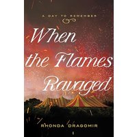 When the Flames Ravaged: July 6, 1944 (Day to Remember, Bk. 2)