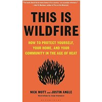 This Is Wildfire: How to Protect Yourself, Your Home, and Your Community in the Age of Heat