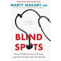 Blind Spots: When Medicine Gets It Wrong, and What It Means for Our Health