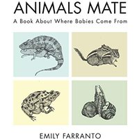 Animals Mate: A Book About Where Babies Come From