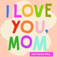 I Love You, Mom 100 Illustrated Quotes for Mothers