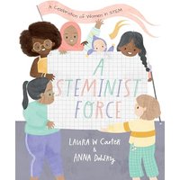 A Steminist Force: A Celebration of Women in STEM