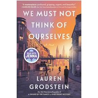 We Must Not Think of Ourselves A Novel