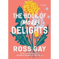 The Book of (More) Delights: Essays