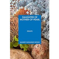 Daughter of Mother-of-Pearl: Essays