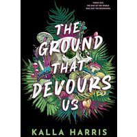 The Ground That Devours Us
